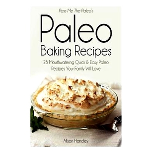 预订 Your Mouthwatering Quick Paleo’s Baking 97815 Will Love the Paleo Recipes Easy Family Pass