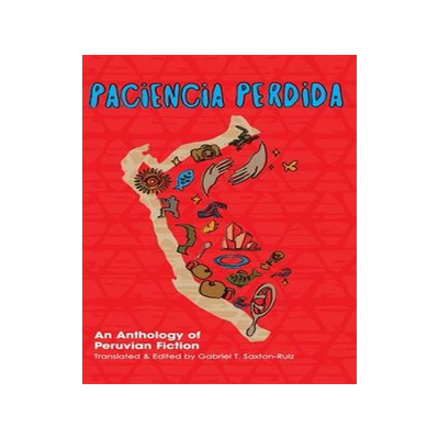 [预订]Paciencia Perdida, An Anthology of Peruvian Fiction 9781953377197