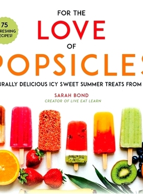 预订 For the Love of Popsicles: Naturally Delicious Icy Sweet Summer Treats from A-Z