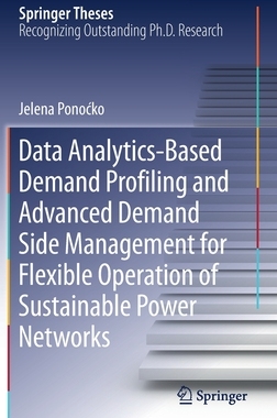 【预订】Data Analytics-Based Demand Profiling and Advanced Demand Side Management for Flexible Operation of Sustai...