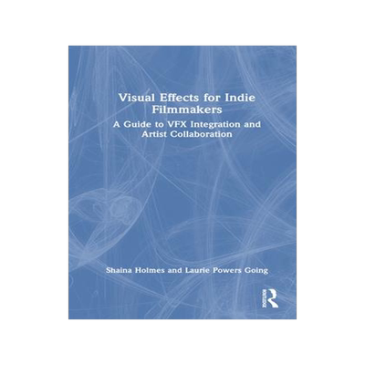 [预订]Visual Effects for Indie Filmmakers 9781032282107