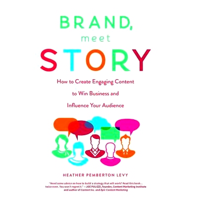 预订 Brand, Meet Story: How to Create Engaging Content to Win Business and Influence Your Audience 满足故事的品牌：如何