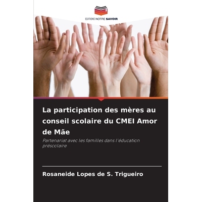 预订 La participation des mères au conseil scolaire du CMEI Amor de Mãe: Partenariat avec les familles dans l’éducat