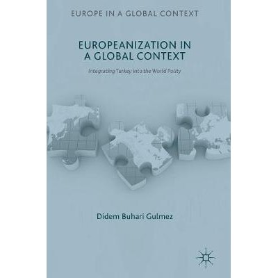 预订 Europeanization in a Global Context: Integrating Turkey into the World Polity 全球背景下的欧洲化:把土耳其整合入世