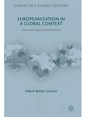 预订 Europeanization in a Global Context: Integrating Turkey into the World Polity 全球背景下的欧洲化：把土耳其整合入世