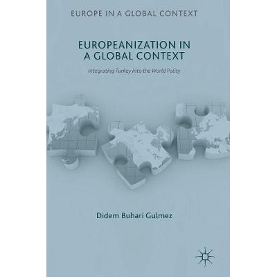 预订 Europeanization in a Global Context: Integrating Turkey into the World Polity 全球背景下的欧洲化：把土耳其整合入世
