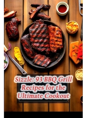 预订 Sizzle: 93 BBQ Grill Recipes for the Ultimate Cookout: 9798862220810