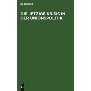 预订 Die jetzige Krisis in der Unionspolitik: September 1850: 9783111258690