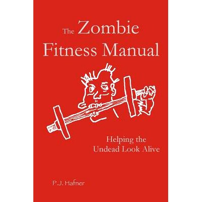 预订 The Zombie Fitness Manual: Helping the Undead Look Alive: 9780615633220