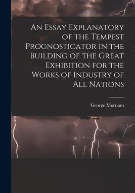 [预订]An Essay Explanatory of the Tempest Prognosticator in the Building of the Great Exhibition for the W 9781018029917