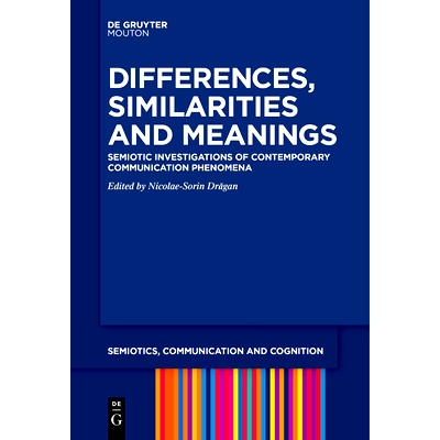 预订 Differences, Similarities and Meanings: Semiotic Investigations of Contemporary Communication Phenomena 异同与意义: