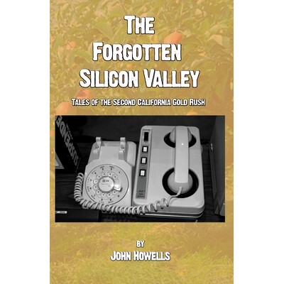 预订 The Forgotten Silicon Valley: Tales of the Second California Gold Rush: 9781733457965
