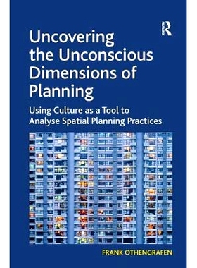 预订 Uncovering the Unconscious Dimensions of Planning: Using Culture as a Tool to Analyse Spatial Planning Practices 揭