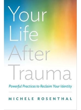 预订 Your Life After Trauma: Powerful Practices to Reclaim Your Identity 创伤后的生活：重塑身份的有力实践: 9780393709001