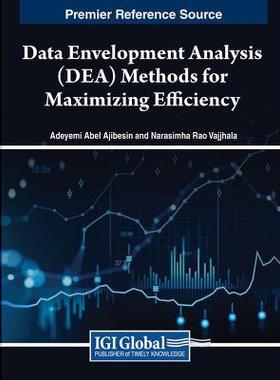 [预订]Data Envelopment Analysis (DEA) Methods for Maximizing Efficiency 9798369302552