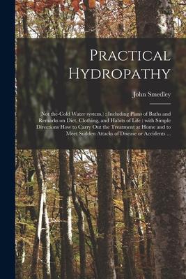 [预订]Practical Hydropathy: (not The-cold Water System.): Including Plans of Baths and Remarks on Diet, Cl 9781014229762 书籍/杂志/报纸 原版其它 原图主图