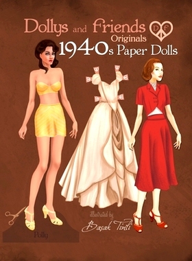 预订 Dollys and Friends Originals 1940s Paper Dolls: Forties Vintage Fashion Dress Up Paper Doll Collection: 97816861307