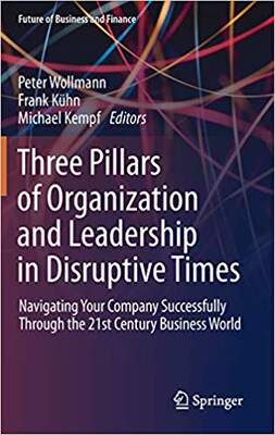 【预售】Three Pillars of Organization and Leadership in Disruptive Times: Navigating Your Company Successfully Thr...