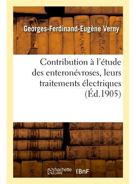 预订 Contribution à l’étude des enteronévroses, leurs traitements électriques 对肠神经病及其电疗法研究的贡献: 97820