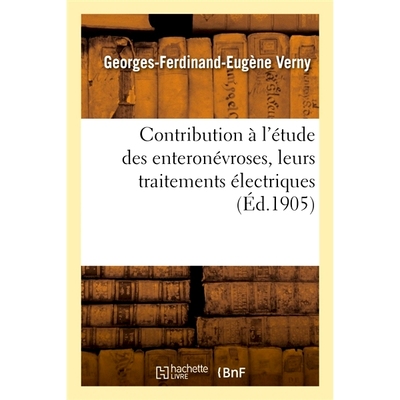 预订 Contribution à l’étude des enteronévroses, leurs traitements électriques 对肠神经病及其电疗法研究的贡献: 97820