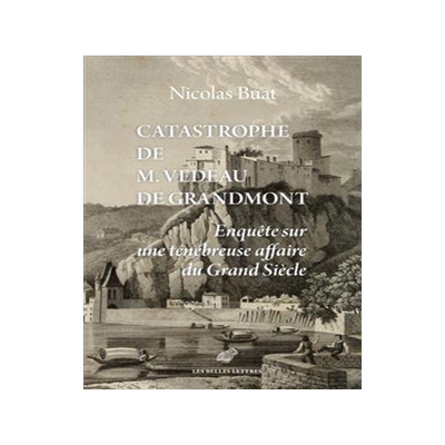 [预订]Catastrophe de M. Vedeau de Grandmont: Enquete Sur Une Tenebreuse Affaire Du Grand Siecle 9782251453323