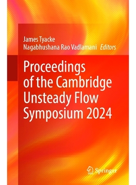 预订 Proceedings of the Cambridge Unsteady Flow Symposium 2024 剑桥非定常流动研讨会 2024 / 会议录: 9783031690341