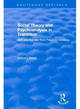 预订 Social Theory and Psychoanalysis in Transition: Self and Society from Freud to Kristeva 转型中的社会理论与精神分析
