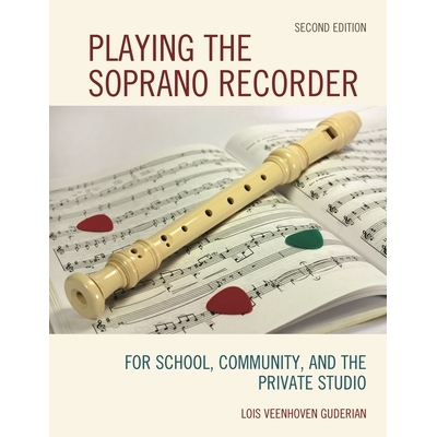 预订 Playing the Soprano Recorder: For School, Community, and the Private Studio, 2nd Edition 播放女高音录音机：给学校，