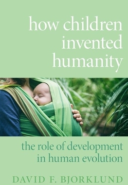 【预订】How Children Invented Humanity
