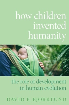 【预订】How Children Invented Humanity