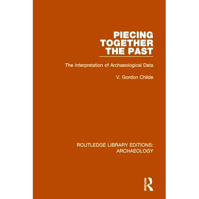 预订 Piecing Together the Past: The Interpretation of Archaeological Data 拼凑过去：考古资料的解释: 9781138812789