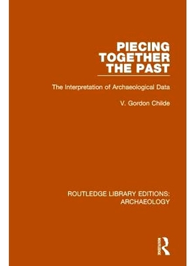 预订 Piecing Together the Past: The Interpretation of Archaeological Data 拼凑过去：考古资料的解释: 9781138812789