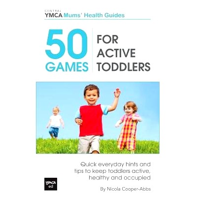 预订 50 Games For Active Toddlers: Quick Everyday Hints And Tips To Keep Toddlers Active, Healthy And Occupied: 97814929