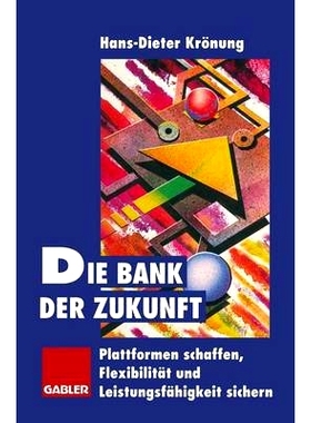 预订 Die Bank der Zukunft: Plattformen schaffen, Flexibilität und Leistungsfähigkeit sichern: 9783322826077