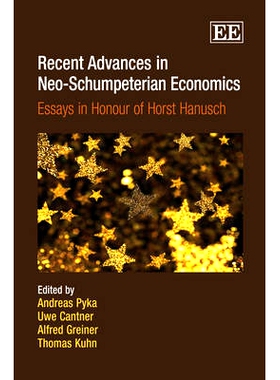 预订 Recent Advances in Neo-Schumpeterian Economics: Essays in Honour of Horst Hanusch 新熊彼特经济学的*进展:纪念霍斯