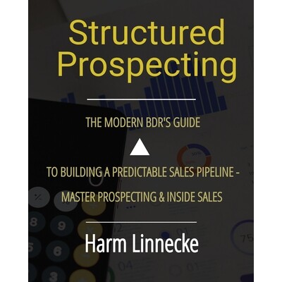预订 Structured Prospecting: The Modern BDR’s Guide to Building a Predictable Sales Pipeline - Master Prospecting & Ins
