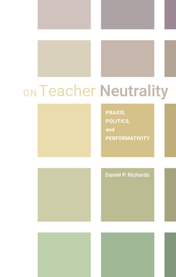 【预订】On Teacher Neutrality: Politics, Praxis, and Performativity