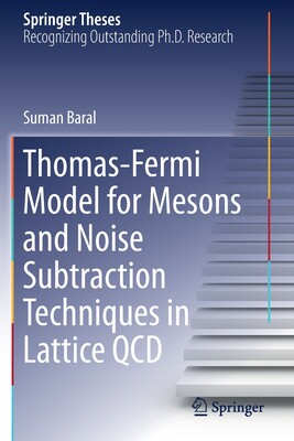 【预订】Thomas-Fermi Model for Mesons and Noise Subtraction Techniques in Lattice QCD