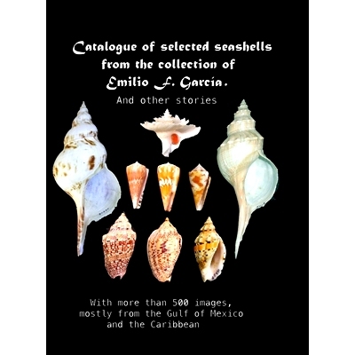 预订 Catalogue of selected seashells from the Emilio F. García collection. And other stories.: With more than 500 image