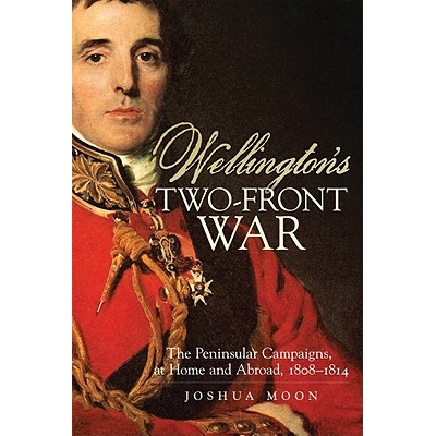 预订 Wellington’s Two-Front War: The Peninsular Campaigns, at Home and Abroad, 1808–1814: 9780806141572