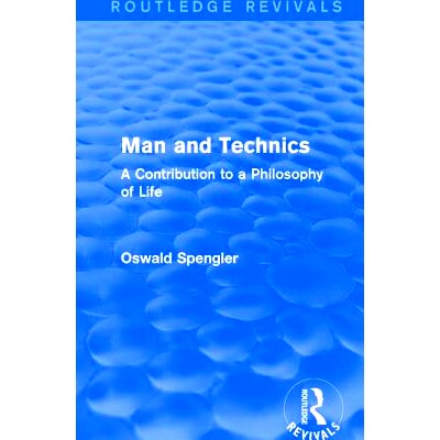 预订 Routledge Revivals: Man and Technics (1932): A Contribution to a Philosophy of Life Routledge复兴：人与技术（1932）