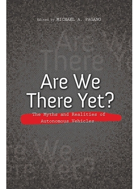 预订 Are We There Yet?: The Myths and Realities of Autonomous Vehicles 我们在那里吗？：自动驾驶汽车的神话和现实: 9780252