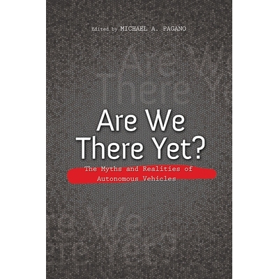 预订 Are We There Yet?: The Myths and Realities of Autonomous Vehicles 我们在那里吗？：自动驾驶汽车的神话和现实: 9780252