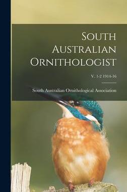[预订]South Australian Ornithologist; v. 1-2 1914-16 9781013833311