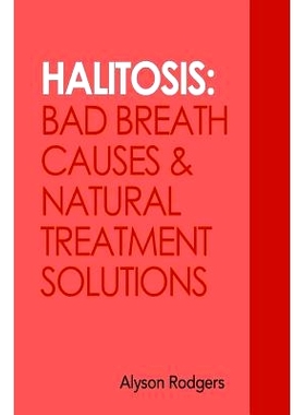 预订 Halitosis: Bad Breath Causes and Natural Treatment Solutions: 9781495200908