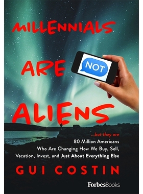 预订 Millennials Are Not Aliens: ...But They Are 80 Million Americans Who Are Changing How We Buy, Sell, Vacation, Inves