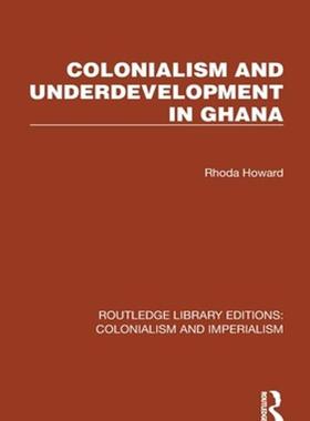 [预订]Colonialism and Underdevelopment in Ghana 9781032438092