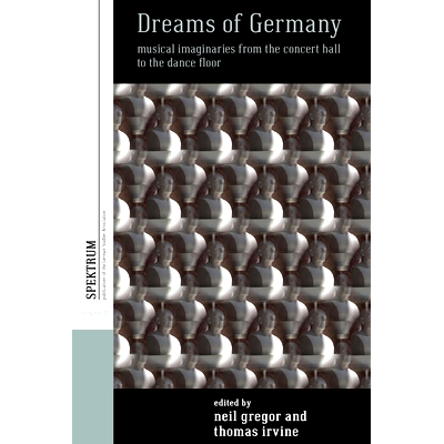 预订 Dreams of Germany: Musical Imaginaries from the Concert Hall to the Dance Floor 德国梦：从音乐厅到舞池的音乐想象: 9
