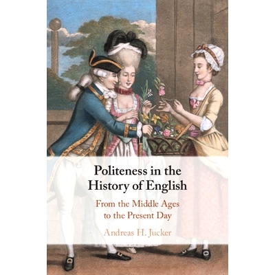 预订 Politeness in the History of English: From the Middle Ages to the Present Day 英语史上的礼貌：从中世纪*今: 9781108