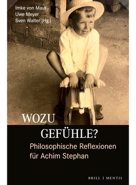 预订 Wozu Gefühle? Philosophische Reflexionen für Achim Stephan 为什么是感情？阿希姆·斯蒂芬的哲学思考: 9783957432926